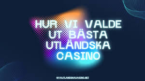 Utländska Casino En Guide till Spelupplevelser