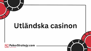 Utländska Casino En Guide till Spelupplevelser